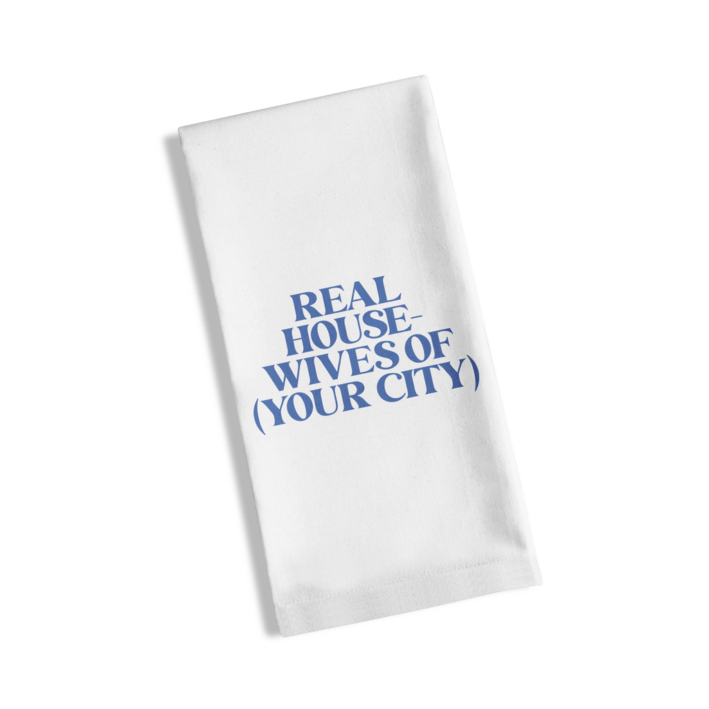 Tea Towel - Real Housewives - New!