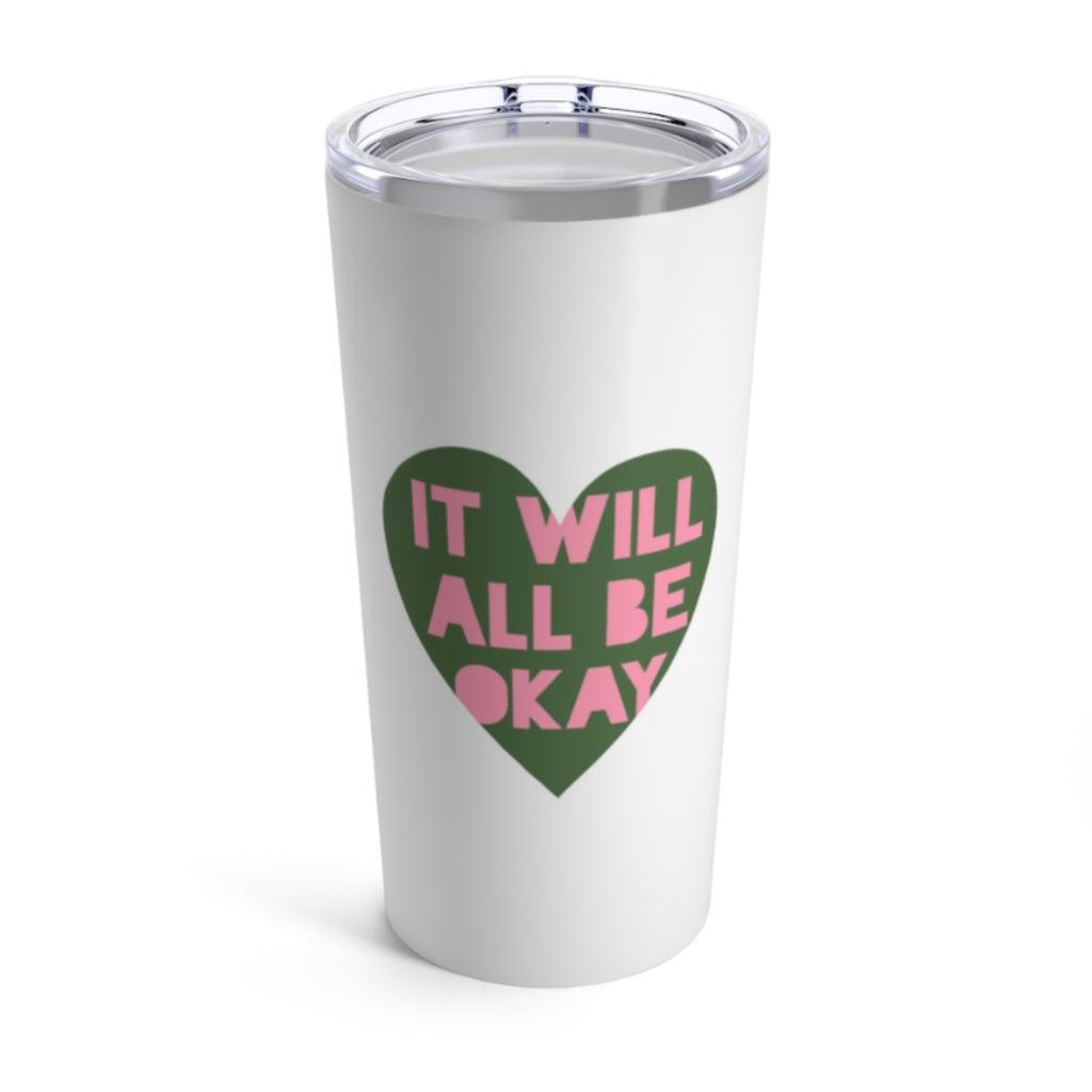 It Will All Be Okay Tumbler